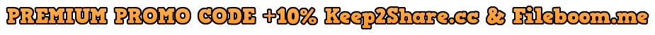 PREMIUM PROMO CODE +10% Keep2Share.cc & Fileboom.me