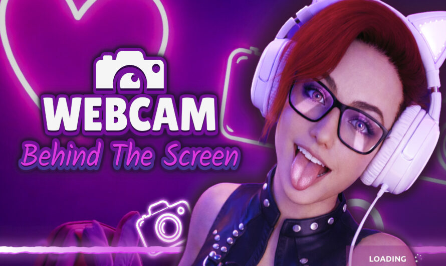 WebCam: Behind The Screen (Completed)